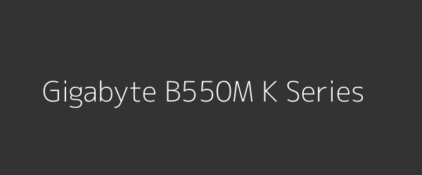 Gigabyte B550M K Series
